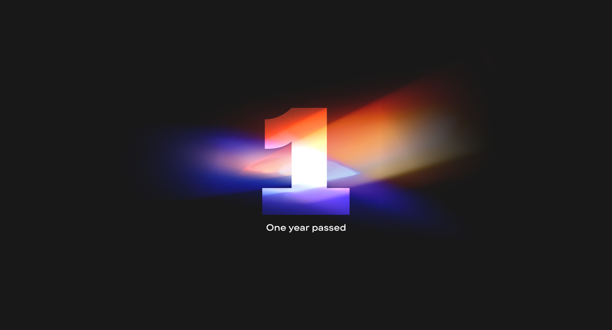 Minimalist dark background image with a large glowing number "1" in the center, illuminated by colorful light streaks in orange, blue, and purple. Below the number, the text reads: "One year passed."